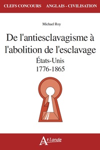 Picture of De l'antiesclavagisme à l'abolition de l'esclavage - Etats-Unis 1776-1865