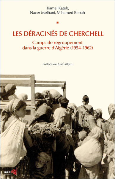 Image de Les déracinés de Cherchell : Camps de regroupement dans la guerre d'Algérie (1954-1962)
