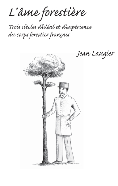 Picture of L'âme forestière - trois siècles d'idéal et d'expérience du corps forestier français