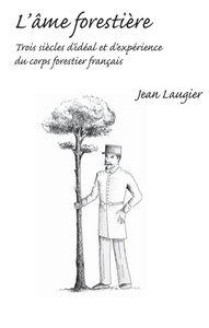 Picture of L'âme forestière - trois siècles d'idéal et d'expérience du corps forestier français