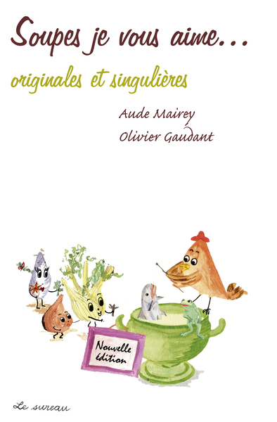 Image de Soupes, je vous aime - originales et singulières