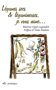 Image de Légumes secs & légumineuses, je vous aime