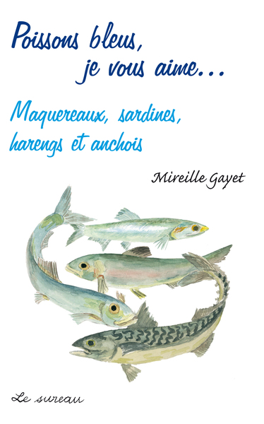 Image de Poissons bleus, je vous aime - maquereaux, sardines, harengs et anchois