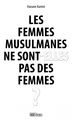 Image de Les femmes musulmanes ne sont-elles pas des femmes ?