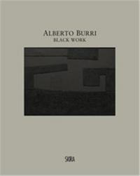 Picture of Alberto Burri. Black Work Cellotex 1972-1992 /anglais