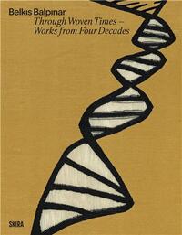 Picture of Belkis Balpinar Through Woven Times : Works from Four Decades /anglais