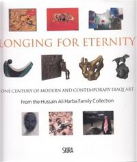 Picture of Longing for Eternity One Century of Iraqi Art from the Hussain Ali Harba Family Collection /anglais