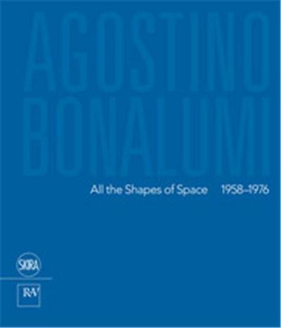 Picture of Agostino Bonalumi All the Shapes of Space 1958-1976 /anglais