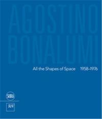 Picture of Agostino Bonalumi All the Shapes of Space 1958-1976 /anglais