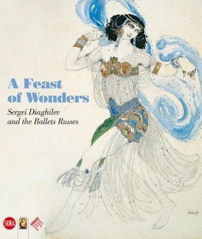 Picture of A Feast of Wonders Sergei Diaghilev and the Ballets Russes /anglais