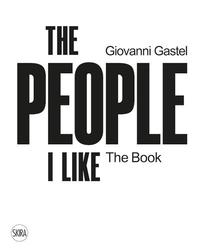 Image de Giovanni Gastel The People I Like. The Book /anglais