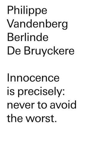Picture of Berlinde De Bruyckere/Philippe Vandenberg Innocence is Precisely never to avoid the Worst /anglais
