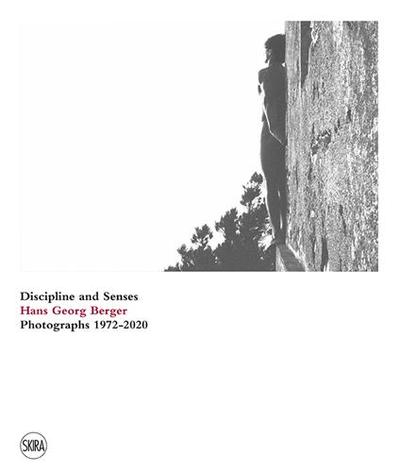 Image de Hans Georg Berger Discipline and senses. Photographs. 1972-2020 /anglais