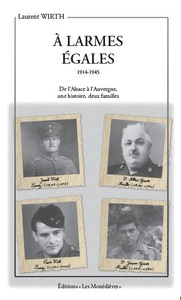 Picture of A larmes égales 1914 1945 De l'Alsace à l'Auvergne, une histoire, 2 familles