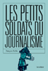 Picture of Les Petits Soldats du journalisme