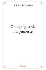 Image de On a poignardé ma jeunesse