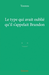 Picture of Le type qui avait oublié qu'il s'appelait Brandon