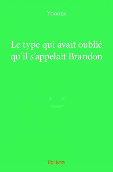 Picture of Le type qui avait oublié qu'il s'appelait brandon