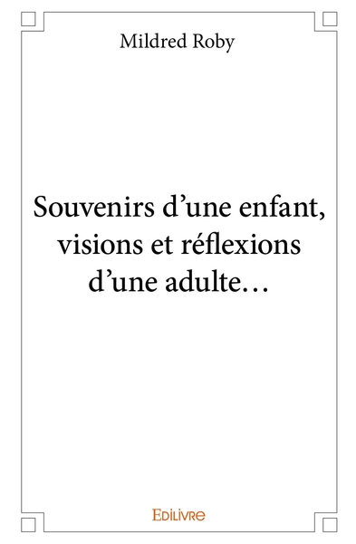 Picture of Souvenirs d'une enfant, visions et réflexions d'une adulte...