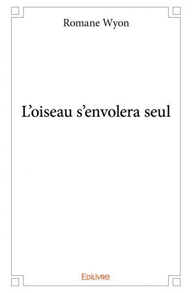 Picture of L'oiseau s'envolera seul
