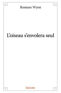 Picture of L'oiseau s'envolera seul