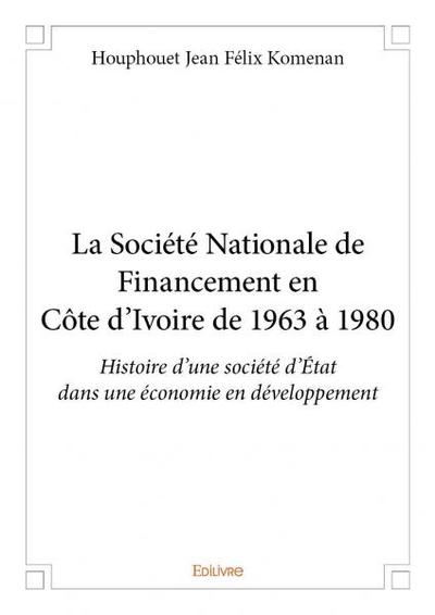 Image de La société nationale de financement en côte d'ivoire de 1963 à 1980
