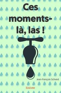 Image de Ces moments là, las !