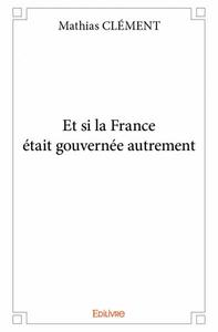 Image de Et si la france était gouvernée autrement
