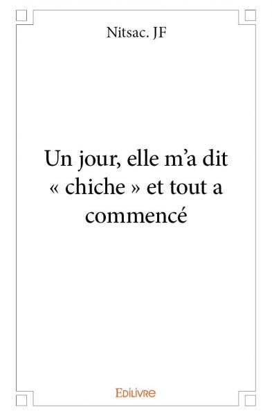 Picture of Un jour, elle m'a dit « chiche » et tout a commencé