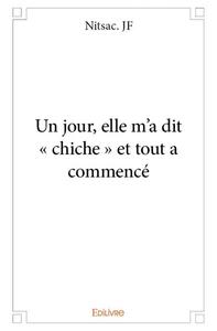Picture of Un jour, elle m'a dit « chiche » et tout a commencé