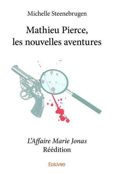 Image de Mathieu pierce, les nouvelles aventures - l'affaire marie jonas - réédition
