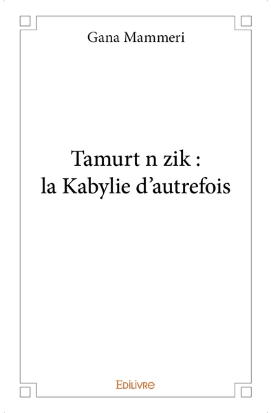 Picture of Tamurt n zik : la Kabylie d'autrefois