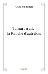 Picture of Tamurt n zik : la Kabylie d'autrefois