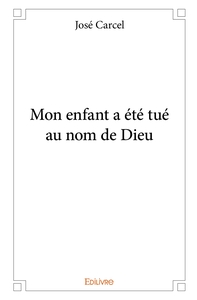 Image de Mon enfant a été tué au nom de Dieu