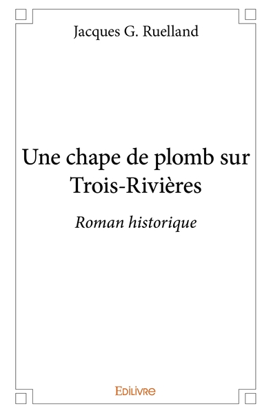 Image de Une chape de plomb sur Trois-Rivières
