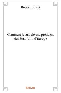 Picture of Comment je suis devenu président des états unis d'europe