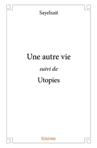 Image de Une autre vie suivi de Utopies