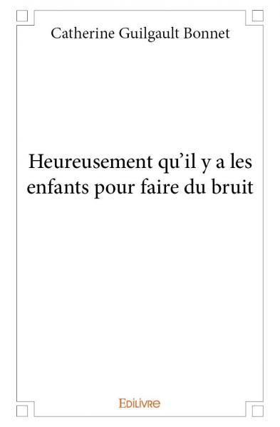 Image de Heureusement qu'il y a les enfants pour faire du bruit