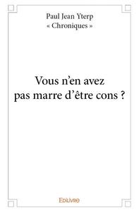 Image de Vous n'en avez pas marre d'être cons ?