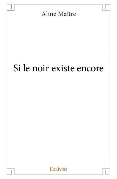 Image de Si le noir existe encore
