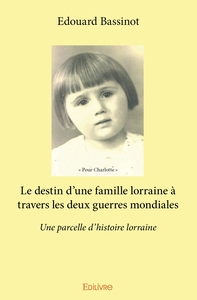 Picture of Le destin d'une famille lorraine à travers les deux guerres mondiales