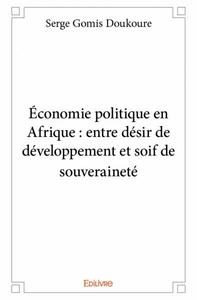 Image de économie politique en afrique : entre désir de développement et soif de souveraineté