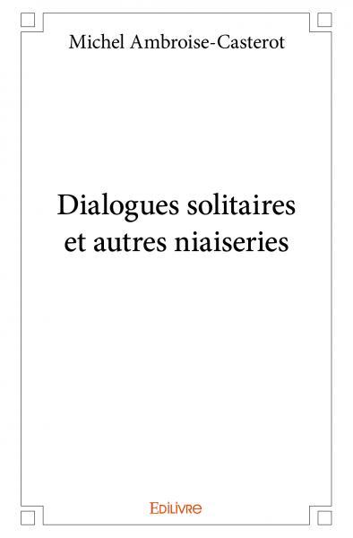 Image de Dialogues solitaires et autres niaiseries