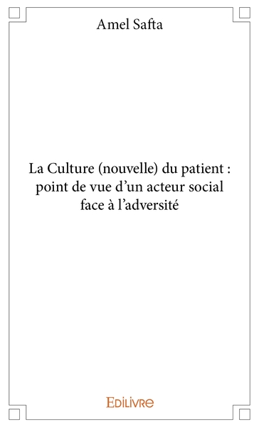 Picture of La Culture (nouvelle) du patient : point de vue d'un acteur social face à l'adversité