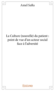 Picture of La Culture (nouvelle) du patient : point de vue d'un acteur social face à l'adversité