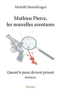 Image de Mathieu pierce, les nouvelles aventures - réédition - quand le passé devient présent