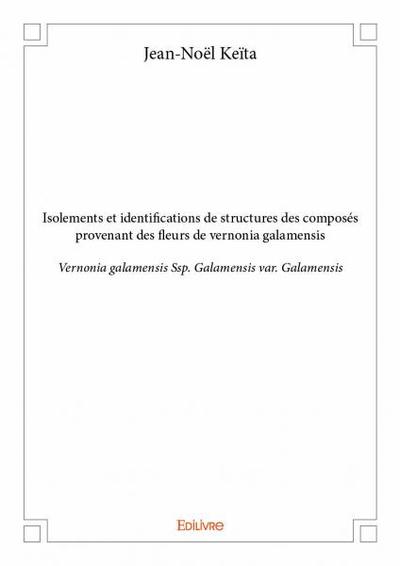 Image de Isolements et identifications de structures des composés provenant des fleurs de vernonia galamensis