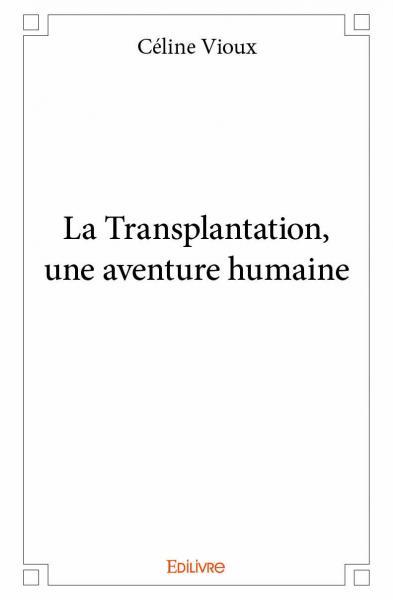 Image de La transplantation, une aventure humaine