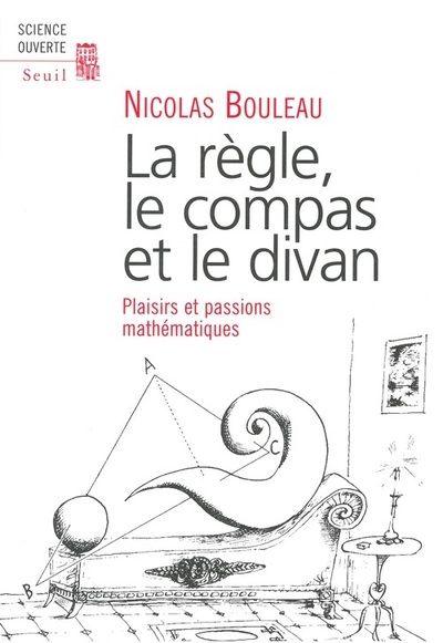 Picture of La Règle, le Compas et le Divan. Passions mathématiques