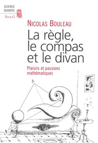 Picture of La Règle, le Compas et le Divan. Passions mathématiques